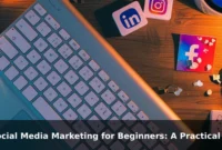 Social Media Marketing for Beginners: A Practical Starter Guide