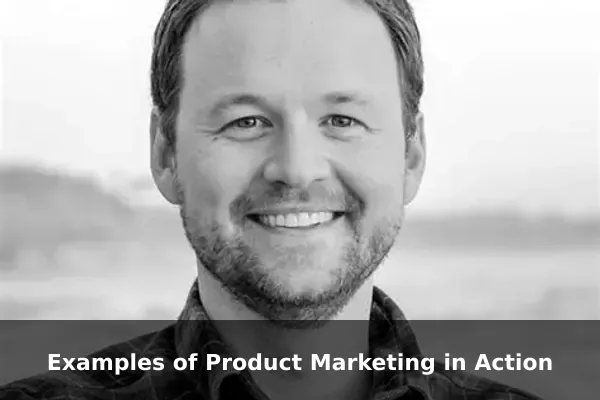 Examples of Product Marketing in Action