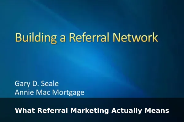 What Referral Marketing Actually Means