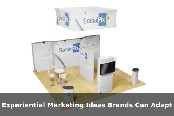 Experiential Marketing Ideas Brands Can Adapt