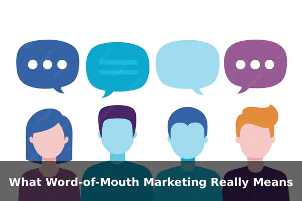 What Word-of-Mouth Marketing Really Means