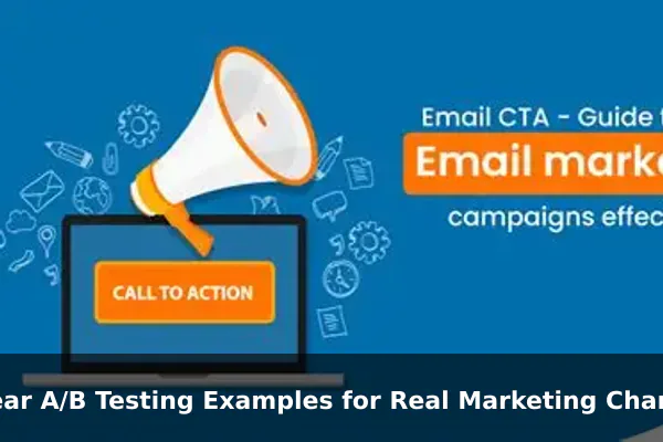 Clear A/B Testing Examples for Real Marketing Channels