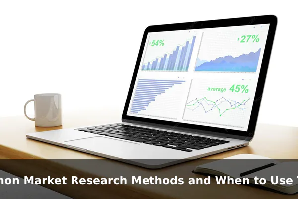 Common Market Research Methods and When to Use Them