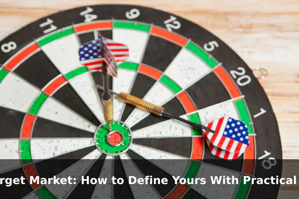 Target Market: How to Define Yours With Practical Examples