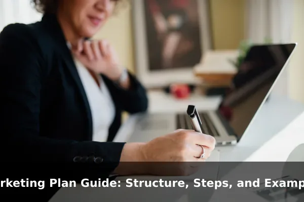 Marketing Plan Guide: Structure, Steps, and Examples