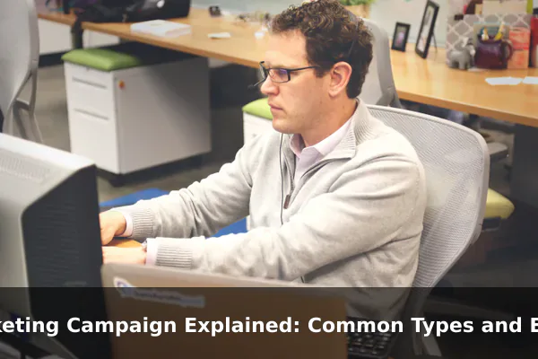 Marketing Campaign Explained: Common Types and Examples