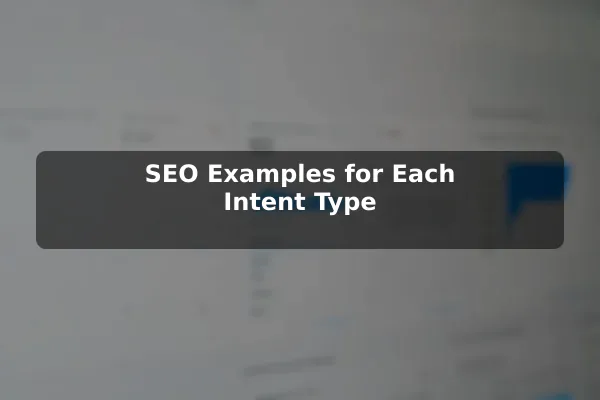 SEO Examples for Each Intent Type