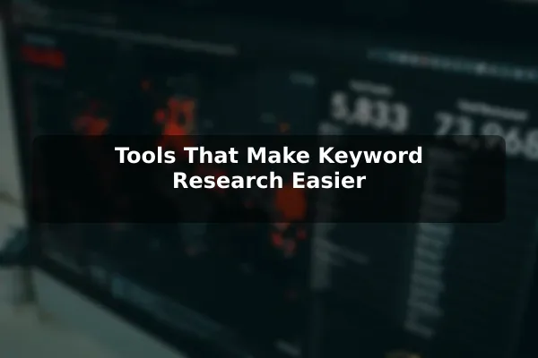 Tools That Make Keyword Research Easier