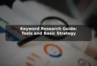 Keyword Research Guide: Tools and Basic Strategy Keyword Research Guide: Tools and Basic Strategy