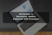 Attribution in Marketing: Models Explained With Examples