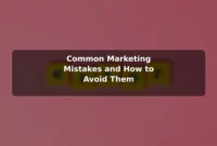 Common Marketing Mistakes and How to Avoid Them