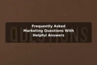 Frequently Asked Marketing Questions With Helpful Answers Frequently Asked Marketing Questions With Helpful Answers
