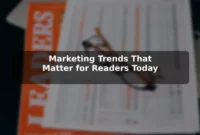 Marketing Trends That Matter for Readers Today