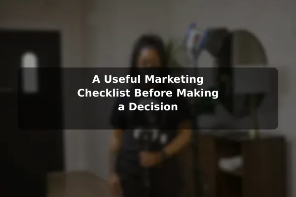 A Useful Marketing Checklist Before Making a Decision